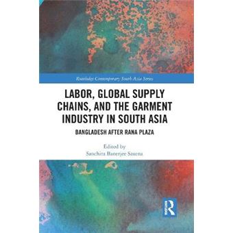 Labor, Global Supply Chains, And The Garment Industry In South Asia - 1