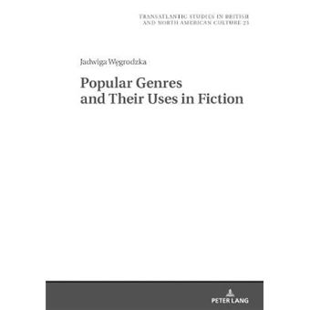Popular Genres And Their Uses In Fiction 23 Transatlantic Studies In British And North American Culture - 1