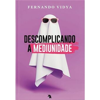 Descomplicando a Mediunidade - 1