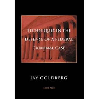 Techniques in the Defense of a Federal Criminal Case - Hardback - 2012 - 1