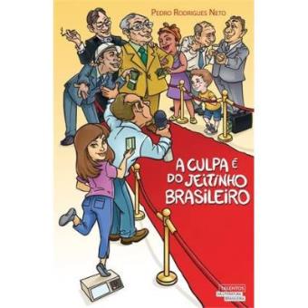 A Culpa E Do Jeitinho Brasileiro - 1