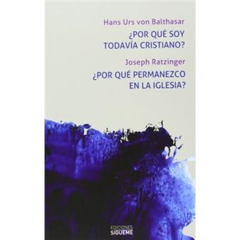¿Por qué soy todavía cristiano?, ¿por qué permanezco en la Iglesia? - 1
