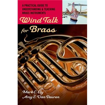 Wind Talk for Brass - A Practical Guide to Understanding and Teaching Brass Instruments - Paperback - 2009 - 1