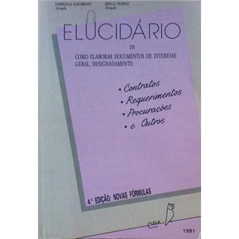 Elucidário de como elaborar documentos de interesse geral. [4.ª edição] - 1
