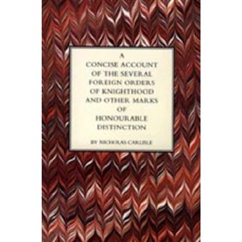 Concise Account of the Several Foreign Orders of Knighthood and Other Marks of Honourable Distinction - Paperback - 2004 - 1