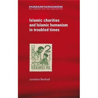 Islamic Charities And Islamic Humanism In Troubled Times Humanitarianism Key Debates And New Approaches - 1