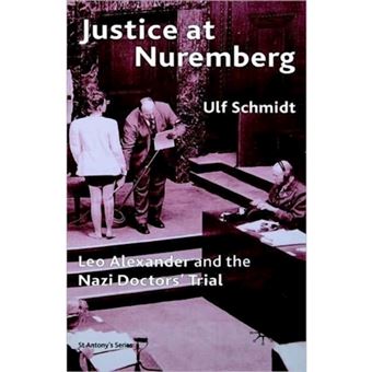 Justice at Nuremberg - Leo Alexander and the Nazi Doctors' Trial - Paperback - 2006 - 1