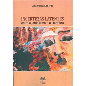Incertezas Latentes: Entre O Jornalismo E A Literatura - 1