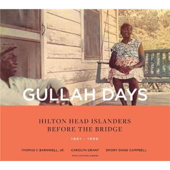 Gullah Days Hilton Head Islanders Before The Bridge 18611956 - 1