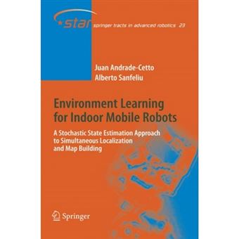 Environment Learning for Indoor Mobile Robots - A Stochastic State Estimation Approach to Simultaneous Localization and Map Building - Hardback - 2006 - 1