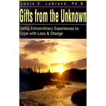 Gifts from the Unknown - Using Extraordinary Experiences to Cope with Loss & Change - Paperback / softback - 2001 - 1