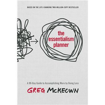 The Essentialism Planner: A 90-Day Guide to Accomplishing More by Doing Less - 1