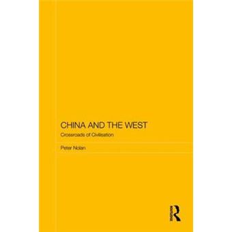 China And The West Crossroads Of Civilisation Routledge Studies On The Chinese Economy - 1