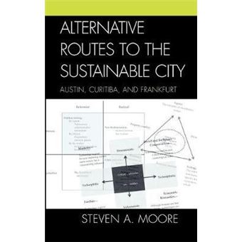 Alternative Routes to the Sustainable City : Austin, Curitiba, and Frankfurt - 1