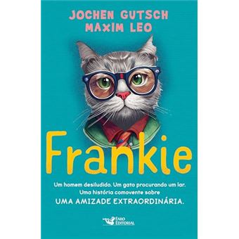 Frankie - Um Homem Desiludido. Um Gato Procurando Um Lar. Uma História Comovente Sobre Uma Amizade - 1