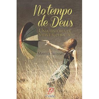 No Tempo de Deus. Uma História de Vida e Superação - 1