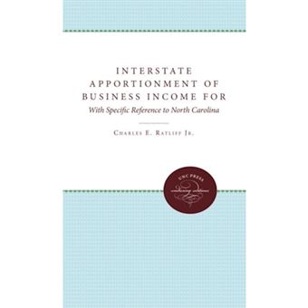 Interstate Apportionment of Business Income for State Income Tax Purposes - With Specific Reference to North Carolina - Paperback - 2012 - 1