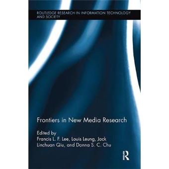 Frontiers In New Media Research Routledge Research In Information Technology And Society - 1