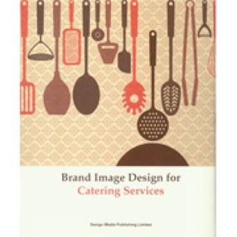 Brand Image Design for Catering Services - Hardback - 2012 - 1