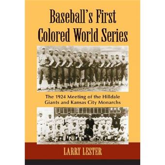 Baseball's First Colored World Series - The 1924 Meeting of the Hilldale Giants and Kansas City Monarchs - Paperback - 2014 - 1