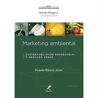 Marketing Ambiental. Sustentabilidade Empresarial E Mercado Verde - Série Sustentabilidade - 1