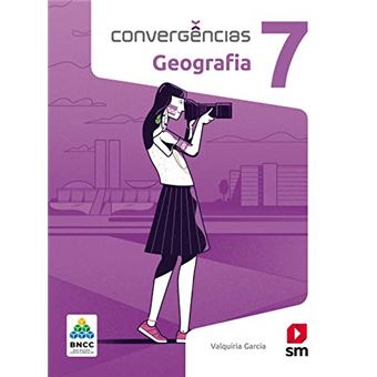 Convergências Geografia 7º Ano Ed 2019 - Bncc - 1