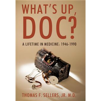 What's Up, Doc? - A Lifetime in Medicine: 1946-1990 - Hardback - 2009 - 1