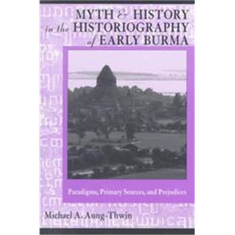Myth And History In The Historiography Of Early Burma, Monographs In International Studies. Southeast Asia Series, No. 102 - 1