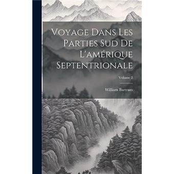 Voyage Dans Les Parties Sud De Lamrique Septentrionale Volume 2 - 1