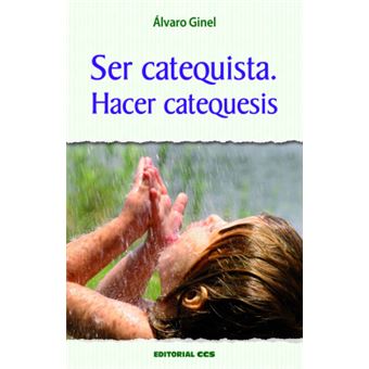 Ser Catequista. Hacer Catequesis - 1