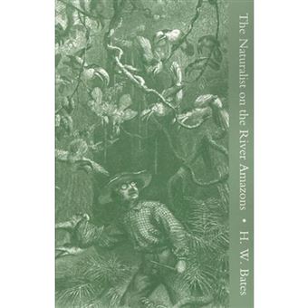 Naturalist on the River Amazons, a Record of Adventures, Habits of Animals, Sketches of Brazilian and Indian Life, and Aspects of Nature Under the Equator, During Eleven Years of Travel - Paperback - 2007 - 1