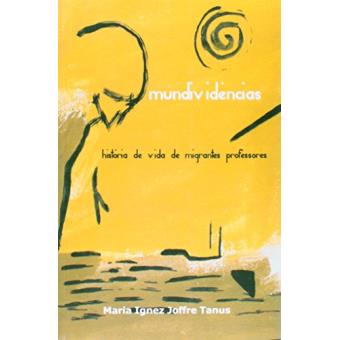 Mundividências. História de Vida de Migrantes Professores - 1
