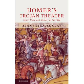 Homer's Trojan Theater - Space, Vision, and Memory in the Iiiad - Hardback - 2011 - 1