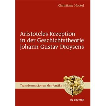 Aristotelesrezeption In Der Geschichtstheorie Johann Gustav Droysens 58 Transformationen Der Antike, 58 - 1