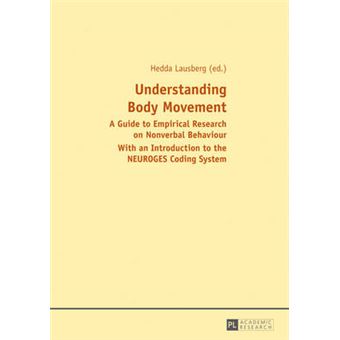 Understanding Body Movement A Guide To Empirical Research On Nonverbal Behaviour With An Introduction To The Neuroges Coding System - 1
