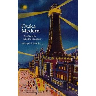 Osaka Modern The City In The Japanese Imaginary Harvard East Asian Monographs 403 - 1