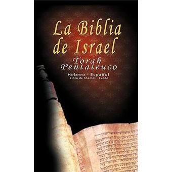 La Biblia de Israel : Torah Pentateuco: Hebreo - Espanol: Libro de Shemot - Exodo - 1