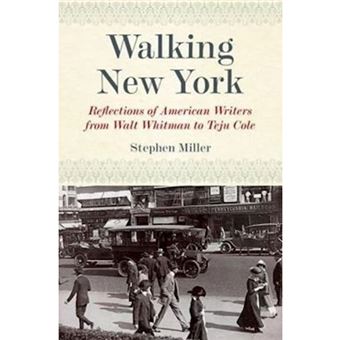 Walking New York Reflections Of American Writers From Walt Whitman To Teju Cole - 1