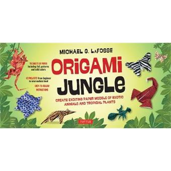 Origami Jungle Kit Create Exciting Paper Models Of Exotic Animals And Tropical Plants Create Exciting Paper Models Of Exotic Animals And Tropical  Books, 42 Projects And 98 Origami Papers - 1
