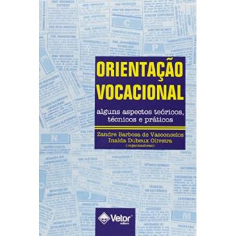 Orientação Vocacional. Alguns Aspectos Teóricos, Técnicos e Práticos - 1