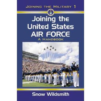 Joining The United States Air Force A Handbook - 1