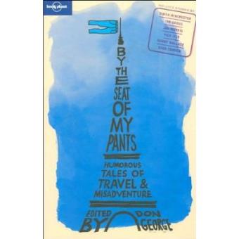 By the seat of my pants 1: And Other Funny Travel Stories (Lonely Planet Travel Literature) - 1