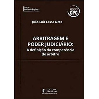 Arbitragem e Poder Judiciário. A Definição da Competência do Árbitro - 1