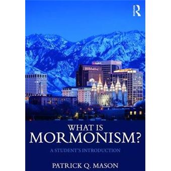 What Is Mormonism A Student'S Introduction What Is This Thing Called Religion - 1