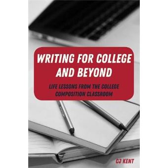 Writing For College And Beyond Life Lessons From The College Composition Classroom 1 Writing In The 21St Century - 1
