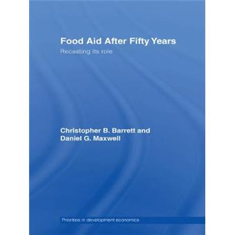 Food Aid After Fifty Years - Recasting its Role - Hardback - 2005 - 1