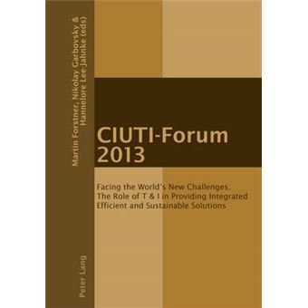 Ciutiforum 2013 Facing The World'S New Challenges The Role Of T I In Providing Integrated Efficient And Sustainable Solutions - 1