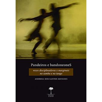Pandeiros e Bandoneones: Vozes Disciplinadoras e Marginais no Samba e no Tango - 1