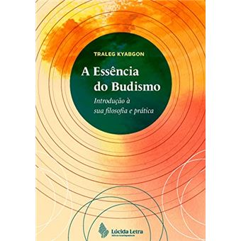 A Essência Do Budismo: Introdução À Sua Filosofia E Prática - 1