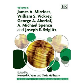 James A Mirrlees, William S Vickrey, George A Akerlof, A Michael Spence And Joseph E Stiglitz Pioneering Papers Of The Nobel Memorial Laureates In Economics Series - 1